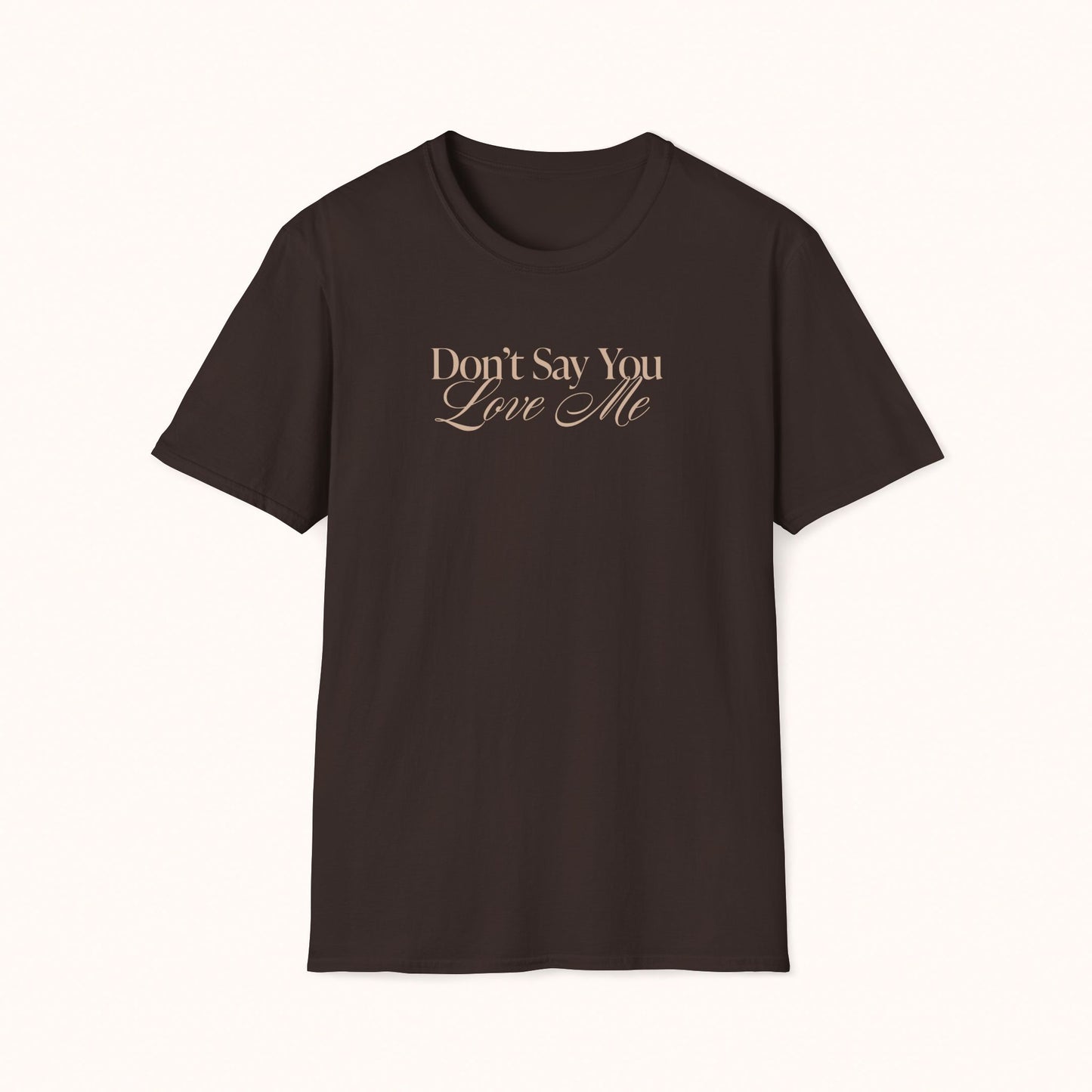 'Don't Say You Love Me' Unisex T-Shirt