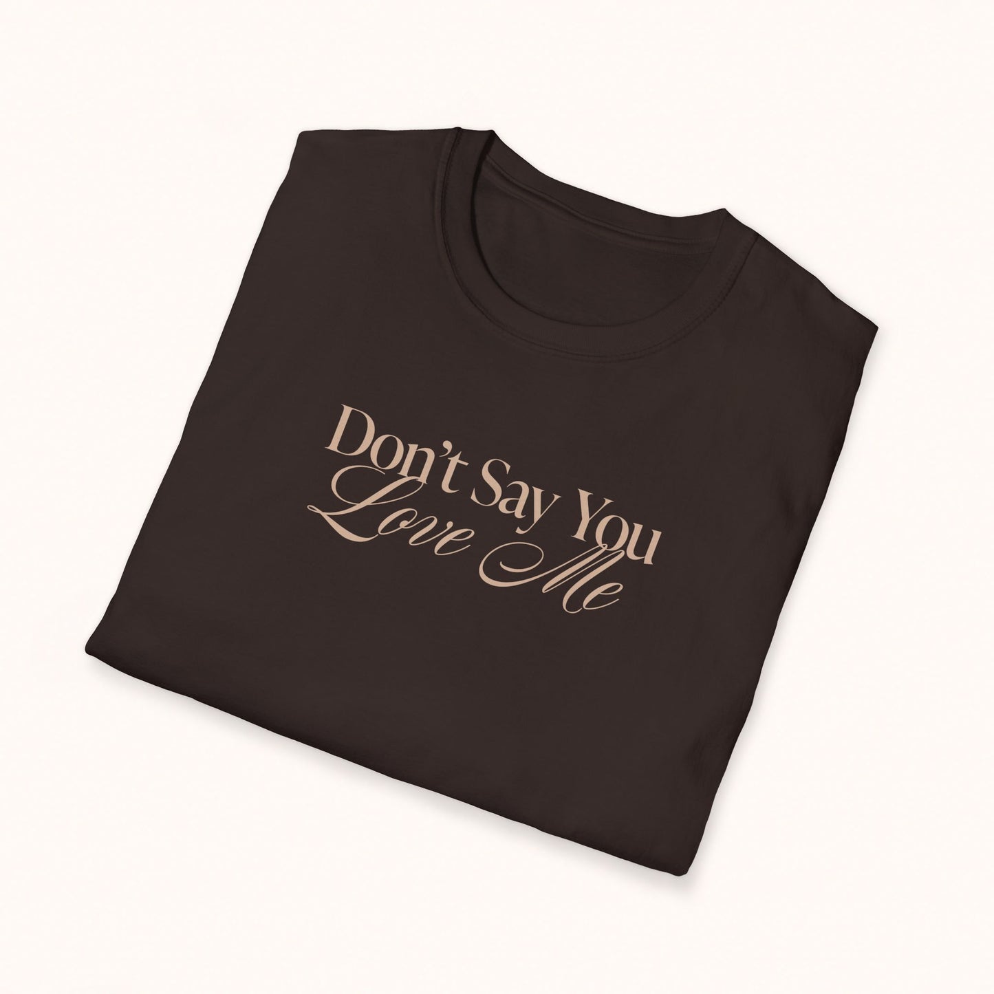 'Don't Say You Love Me' Unisex T-Shirt