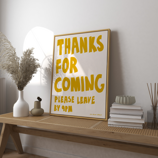 Thanks For Coming Art Print