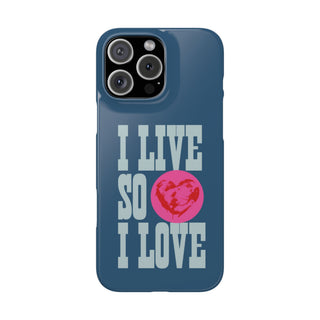I Live So I Love Phone Case Inspirational Snap Phone Cover