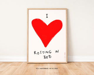 I Love Rotting in Bed Print