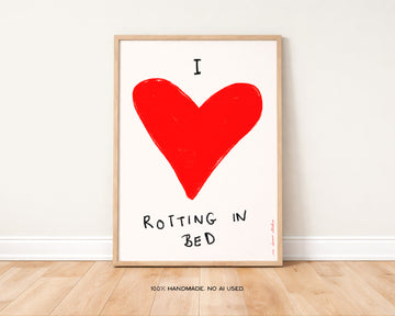 I Love Rotting in Bed Print without a frame