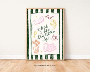 I Think I Like This Little Life Book Print without a frame