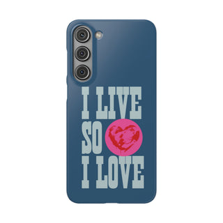 I Live So I Love Phone Case Inspirational Snap Phone Cover