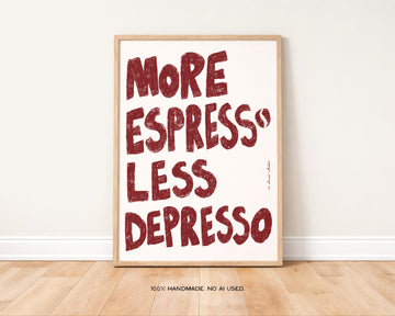 More Espresso Less Depresso Art Print without a frame