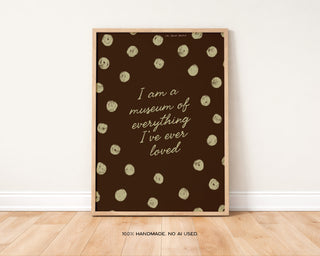 Museum of Everything I've Ever Loved Art Print