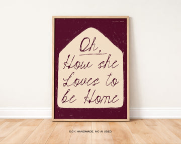 How She Loves To Be Home Art Print without a frame