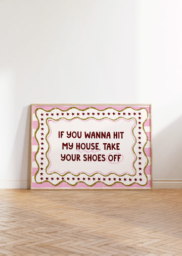 Take Your Shoes Off Art Print without a frame