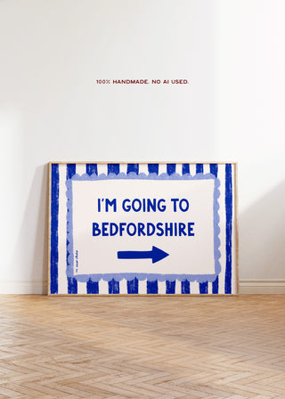 I'm Going To Bedfordshire Art Print
