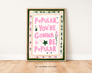 Popular you're Gonna Be Popular Art Print