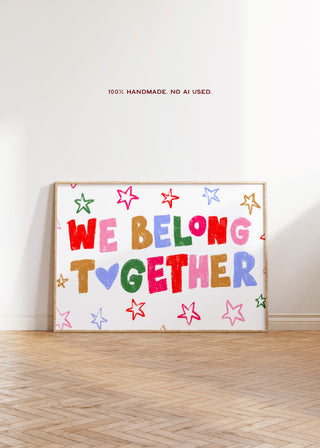 We Belong Together Art Print