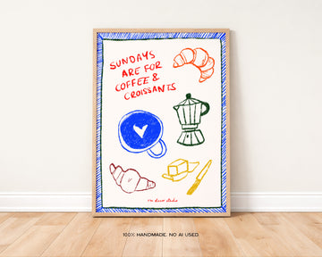 Sundays Are For Coffee and Croissants Print without a frame