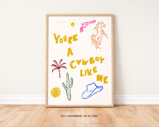 You're A Cowboy Like Me Art Print | Western Wall Art