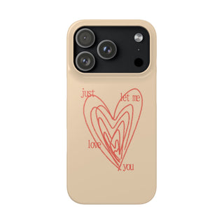 Just Let Me Love You Heart Design Snap Phone Case