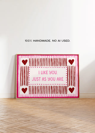 I Like You Just As You Are Art Print