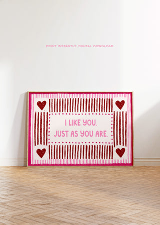 I Like You Just As You Are Art Print | Digital Download