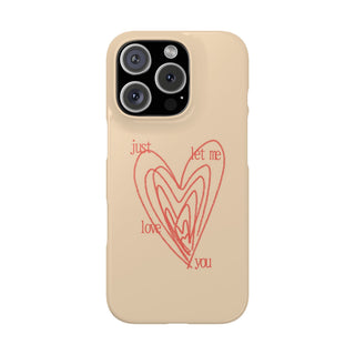 Just Let Me Love You Heart Design Snap Phone Case