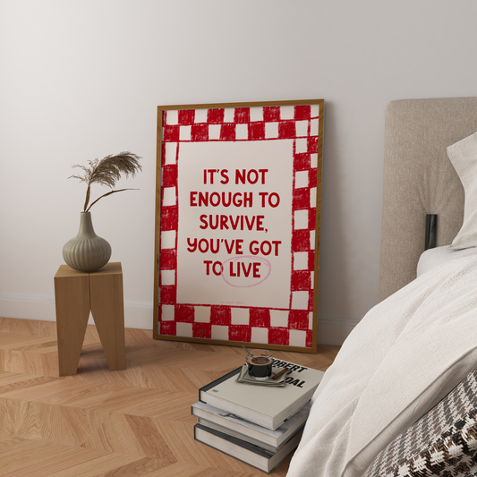 It’s Not Enough To Survive Art Print DIGITAL DOWNLOAD
