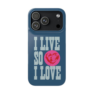 I Live So I Love Phone Case Inspirational Snap Phone Cover