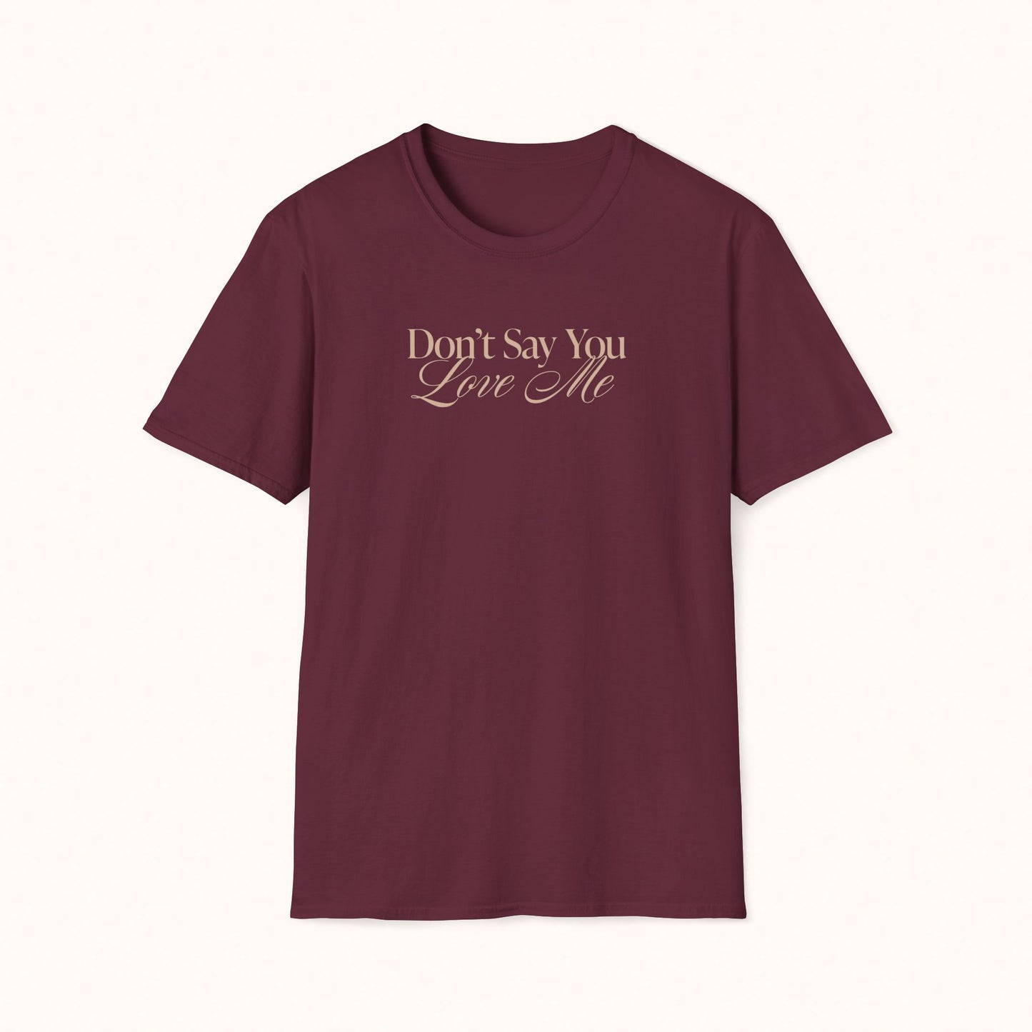 'Don't Say You Love Me' Unisex T-Shirt