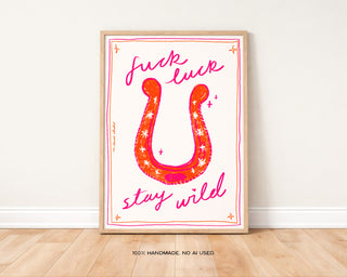 Fuck Luck Stay Wild Print