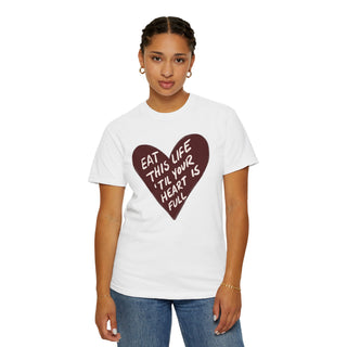 "Eat This Life 'Til Your Heart Is Full" Heart Graphic T-Shirt