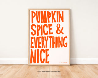 Pumpkin Spice & Everything Nice Print