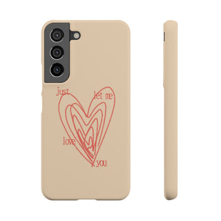 Just Let Me Love You Heart Design Snap Phone Case