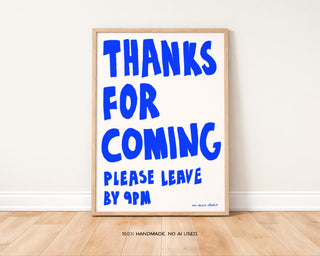 Thanks For Coming Art Print