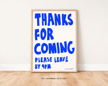 Thanks For Coming Art Print without a frame