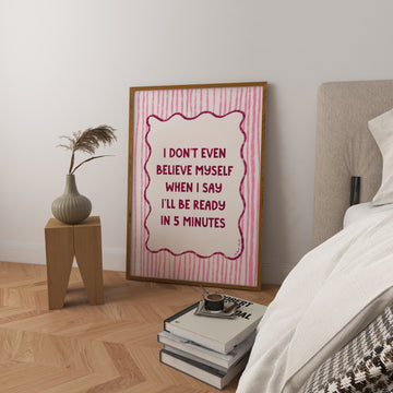 I Don't Even Believe Myself Art Print without a frame