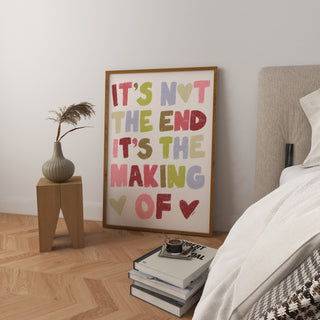 It's Not The End It's The Making Of Art Print | Digital Download