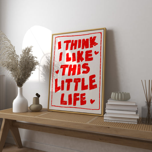 I Think I Like This Little Life Art Print DIGITAL DOWNLOAD