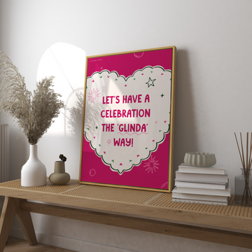 Lets Have a Celebration the Glinda Way Art Print without a frame