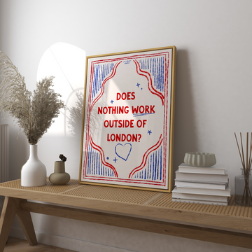 Does Nothing Work Outside of London Art Print without a frame