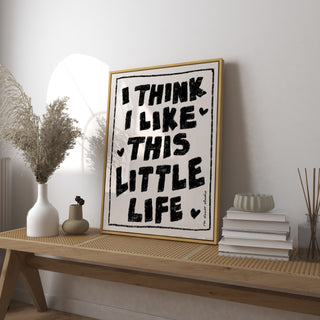 I Think I Like This Little Life Art Print DIGITAL DOWNLOAD