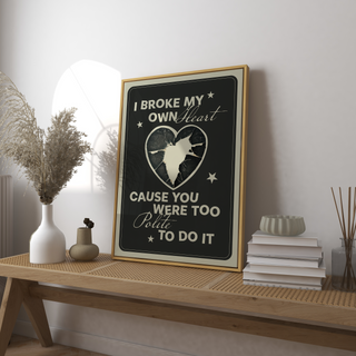 I Broke My Own Heart Art Print