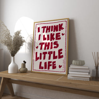 I Think I Like This Little Life Art Print DIGITAL DOWNLOAD