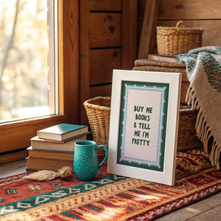 Buy Me Books and Tell Me I'm Pretty Art Print