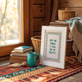 Buy Me Books and Tell Me I'm Pretty Art Print