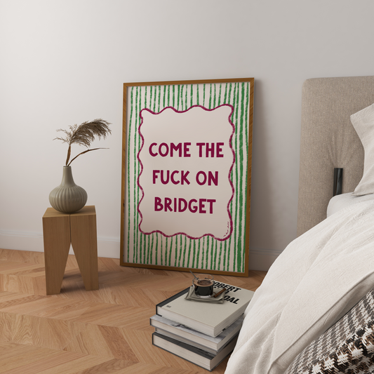 Come the F*ck On Bridget Print DIGITAL DOWNLOAD