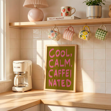 Cool, Calm, Caffeinated Art Print | Coffee Lover Wall Art without a frame
