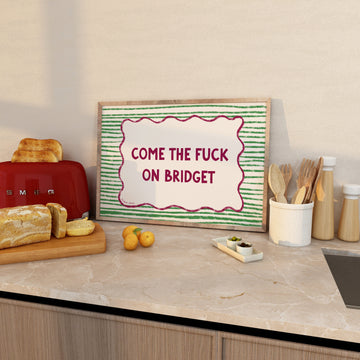 Come the F*ck On Bridget LANDSCAPE Print without a frame