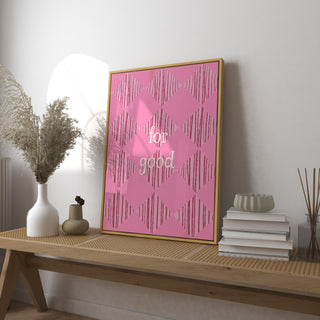 For Good Pink Art Print