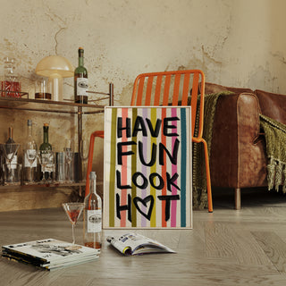 Have Fun Look Hot Art Print