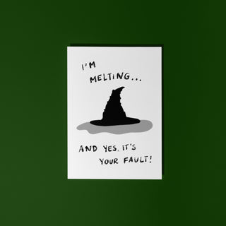 I'm Melting and Yes It's Your Fault Card