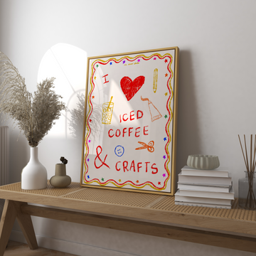 I Love Iced Coffee and Crafts Print without a frame