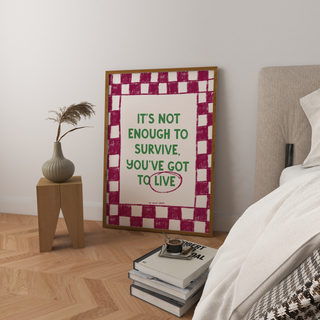 It’s Not Enough To Survive Art Print DIGITAL DOWNLOAD