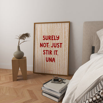 Surely Not Just Stir It Una Art Print without a frame