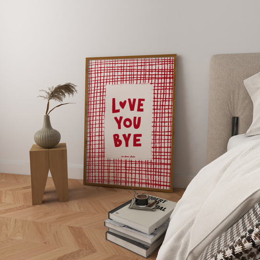 Love You Bye Art Print